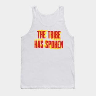 The Tribe Has Spoken Tank Top